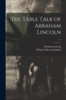 Image for The Table Talk of Abraham Lincoln; c.1