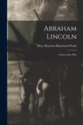 Image for Abraham Lincoln : a Story and a Play