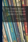 Image for The Three Bears / Illustrated by Rebecca Chase