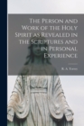 Image for The Person and Work of the Holy Spirit as Revealed in the Scriptures and in Personal Experience [microform]
