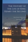 Image for The History of the Life of King Henry the Second : and of the Age in Which He Lived, in Five Books: to Which is Prefixed a History of the Revolutions of England From the Death of Edward the Confessor 