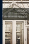 Image for Tobacco : Growing, Curing, &amp; Manufacturing: a Handbook for Planters in All Parts of the World