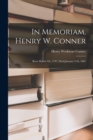 Image for In Memoriam, Henry W. Conner : Born March 4th, 1797, Died January 11th, 1861