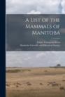 Image for A List of the Mammals of Manitoba [microform]