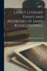 Image for Latest Literary Essays and Addresses of James Russell Lowell; 7