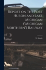 Image for Report on the Port Huron and Lake Michigan (&quot;Michigan Northern&quot;) Railway [microform]