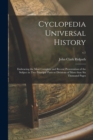 Image for Cyclopedia Universal History : Embracing the Most Complete and Recent Presentation of the Subject in Two Principal Parts or Divisions of More Than Six Thousand Pages; v.1