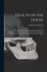 Image for Health in the House [microform] : Twenty-five Lectures on Elementary Physiology in Its Application to the Daily Wants of Man and Animals, Delivered to the Wives and Children of Working-men in Leeds an