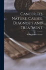 Image for Cancer, Its Nature, Causes, Diagnosis and Treatment