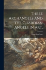 Image for Three Archangels and the Guardian Angels in Art.
