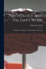 Image for Psychology and the Day&#39;s Work [microform] : a Study in the Application of Psychology to Daily Life