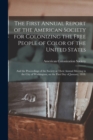 Image for The First Annual Report of the American Society for Colonizing the Free People of Color of the United States : and the Proceedings of the Society at Their Annual Meeting in the City of Washington, on 