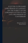 Image for A Letter to Richard Lord Bishop of Landaff, on the Subject of His Lordship&#39;s Letter to the Late Archbishop of Canterbury