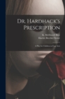 Image for Dr. Hardhack&#39;s Prescription : a Play for Children in Four Acts