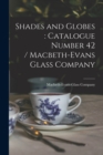 Image for Shades and Globes : catalogue Number 42 / Macbeth-Evans Glass Company