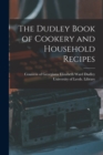 Image for The Dudley Book of Cookery and Household Recipes