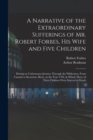 Image for A Narrative of the Extraordinary Sufferings of Mr. Robert Forbes, His Wife and Five Children [microform]