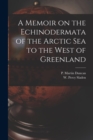 Image for A Memoir on the Echinodermata of the Arctic Sea to the West of Greenland [microform]