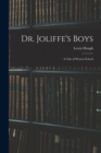Image for Dr. Joliffe&#39;s Boys; A Tale of Weston School