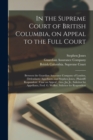 Image for In the Supreme Court of British Columbia, on Appeal to the Full Court [microform]