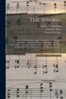 Image for The Shawm : a Library of Church Music: Embracing About One Thousand Pieces: Consisting of Psalm and Hymn Tunes Adapted to Every Meter in Use, Anthems, Chants and Set Pieces: to Which is Added an Origi