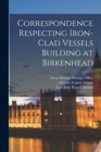 Image for Correspondence Respecting Iron-clad Vessels Building at Birkenhead