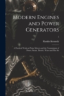 Image for Modern Engines and Power Generators; a Practical Work on Prime Movers and the Transmission of Power, Steam, Electric, Water and Hot Air; 5