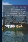 Image for Report of the Department of Fisheries of the Commonwealth of Pennsylvania, 1914/1915; 1914/1915