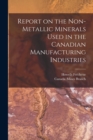 Image for Report on the Non-metallic Minerals Used in the Canadian Manufacturing Industries [microform]