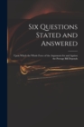 Image for Six Questions Stated and Answered