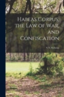 Image for Habeas Corpus, the Law of War, and Confiscation
