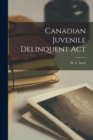 Image for Canadian Juvenile Delinquent Act [microform]