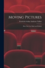 Image for Moving Pictures : How They Are Made and Worked