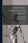Image for Mesenteric Embolism and Thrombosis : a Study of Two Hundred and Fourteen Cases