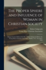 Image for The Proper Sphere and Influence of Woman in Christian Society [microform]