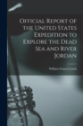 Image for Official Report of the United States Expedition to Explore the Dead Sea and River Jordan