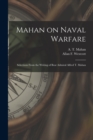 Image for Mahan on Naval Warfare : Selections From the Writing of Bear Admiral Alfred T. Mahan