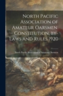 Image for North Pacific Association of Amateur Oarsmen. Constitution, By-laws and Rules 1920