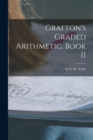 Image for Grafton&#39;s Graded Arithmetic, Book II [microform]