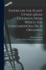 Image for Papers on the Plant Gynocardia Odorata From Which the Chaulmoogra Oil is Obtained