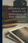 Image for Highways and Byways, or, Sauntering in New England