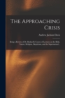 Image for The Approaching Crisis : Being a Review of Dr. Bushnell&#39;s Course of Lectures on the Bible, Nature, Religion, Skepticism, and the Supernatural ..