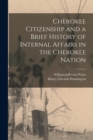 Image for Cherokee Citizenship and a Brief History of Internal Affairs in the Cherokee Nation