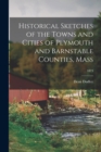 Image for Historical Sketches of the Towns and Cities of Plymouth and Barnstable Counties, Mass; 1873