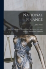 Image for National Finance : a Review of the Policy of the Last Two Parliaments, and of the Results of Modern Fiscal Legislation