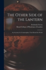 Image for The Other Side of the Lantern : an Account of a Commonplace Tour Round the World