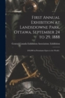 Image for First Annual Exhibition at Landsdowne Park, Ottawa, September 24 to 29, 1888 [microform]