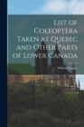Image for List of Coleoptera Taken at Quebec and Other Parts of Lower Canada [microform]
