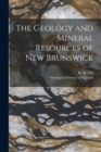 Image for The Geology and Mineral Resources of New Brunswick [microform]