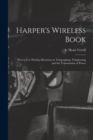 Image for Harper&#39;s Wireless Book; How to Use Wireless Electricity in Telegraphing, Telephoning and the Transmission of Power